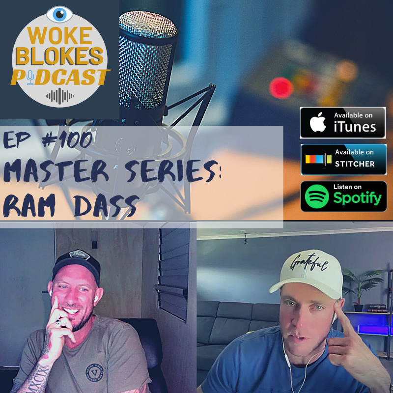 Woke Blokes Episode #100 - Master Series: Ram Dass