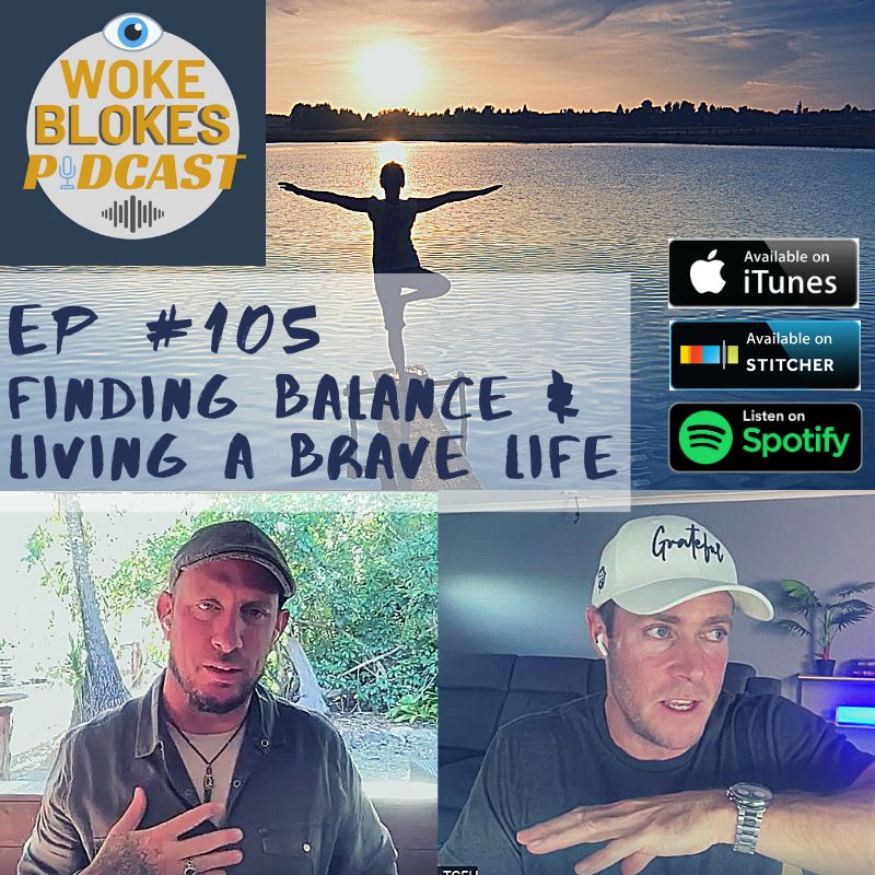 Woke Blokes Ep #105 - Finding Balance & Living A Brave Life episode artwork