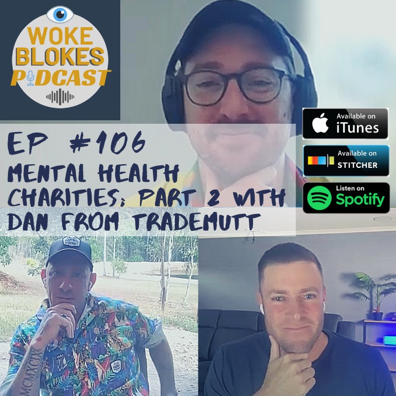 Woke Blokes Ep #106 - Mental Health Charities: Part 2 With Dan From TradeMutt episode artwork