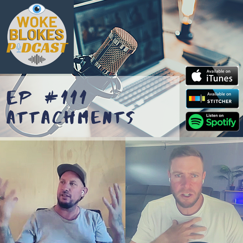Woke Blokes Ep #111 - Attachments episode artwork