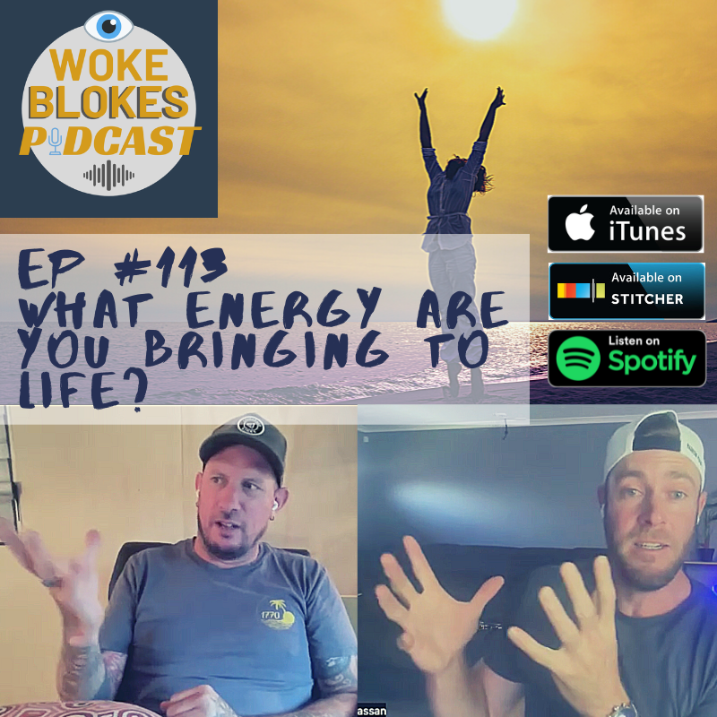 Woke Blokes Ep #113 - What Energy Are You Bringing To Life? episode artwork