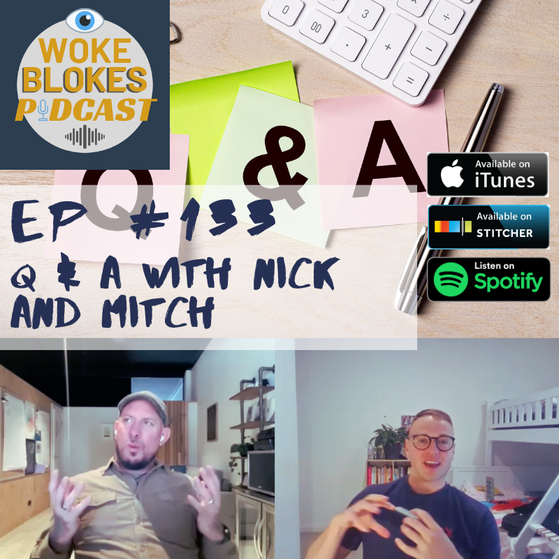 Woke Blokes Ep #133 - Q & A With Nick and Mitch episode artwork