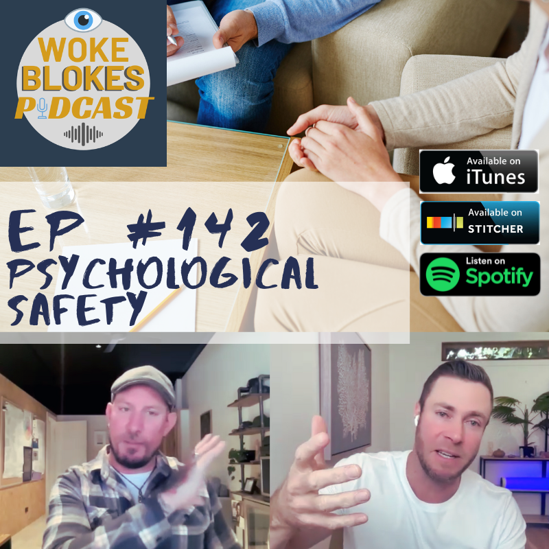 Woke Blokes Ep #142 - Psychological Safety