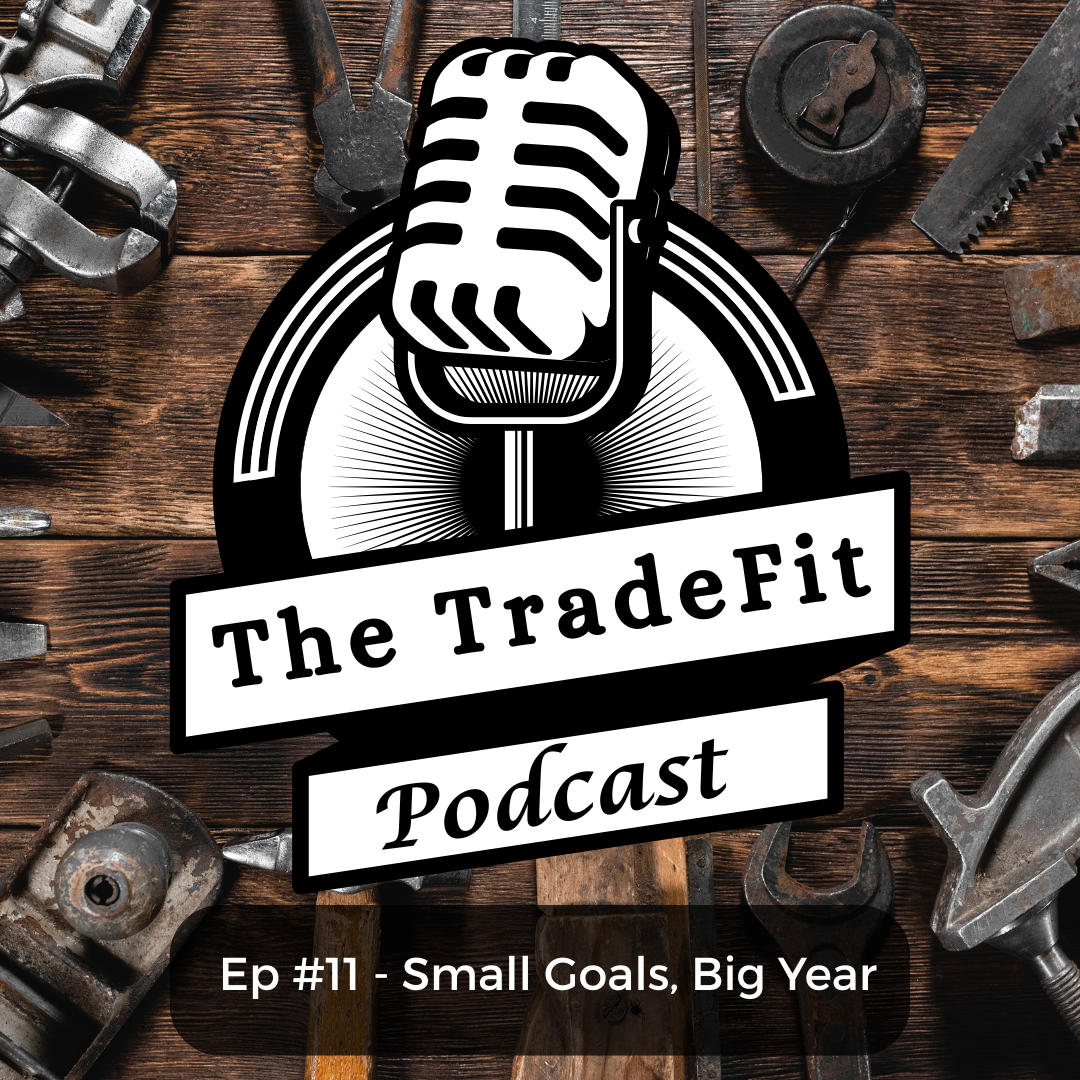 The TradeFit Podcast Ep #11 - Small Goals, Big Year