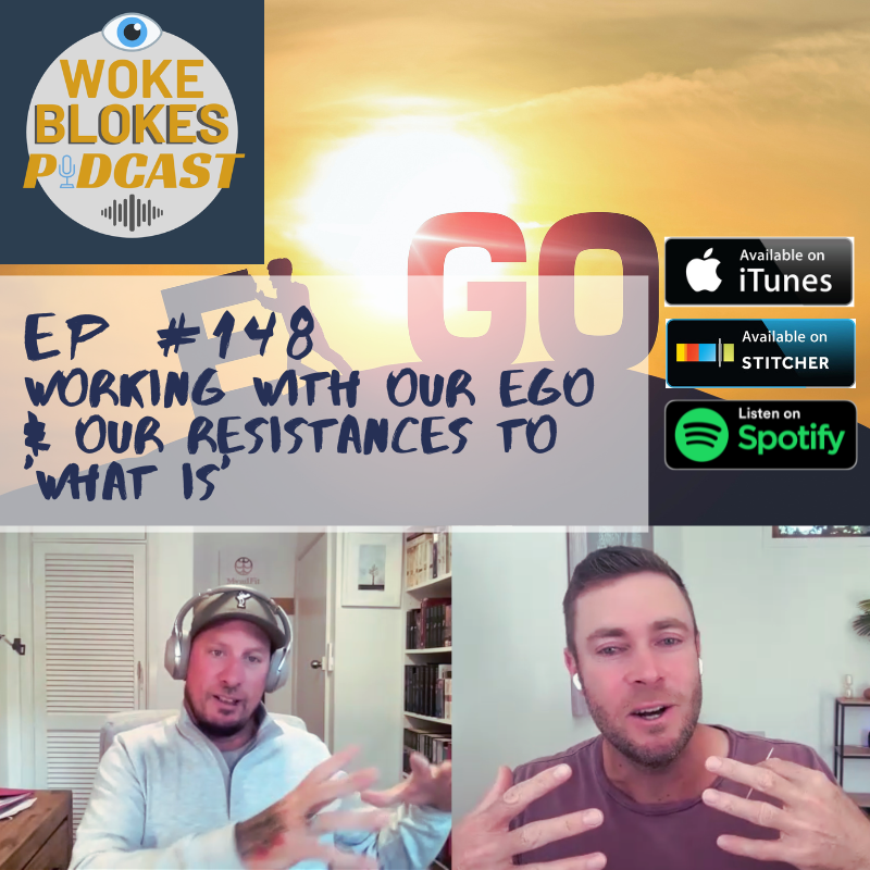 Woke Blokes Ep #148 - Resistance to "What Is" episode artwork