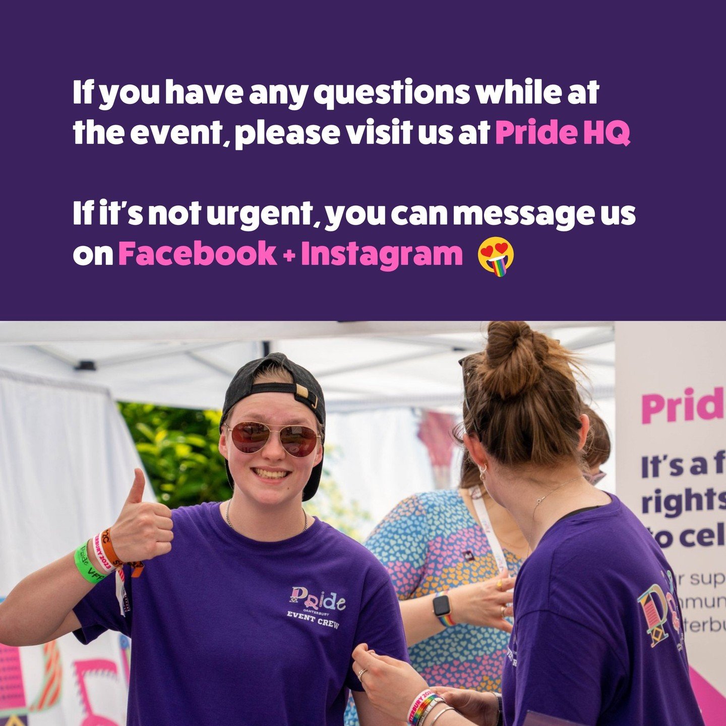 if you have any questions, Pride HQ is on-hand to help! Or drop us a message on Facebook + Instagram that we'll be monitoring for most of the day 🌈 🥰
