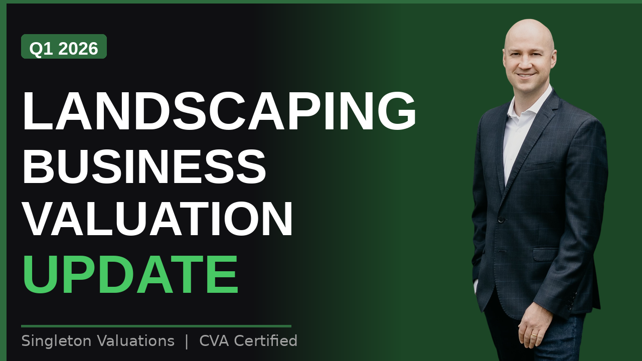 Q1 2026 Landscaping Business Valuation Levels Update