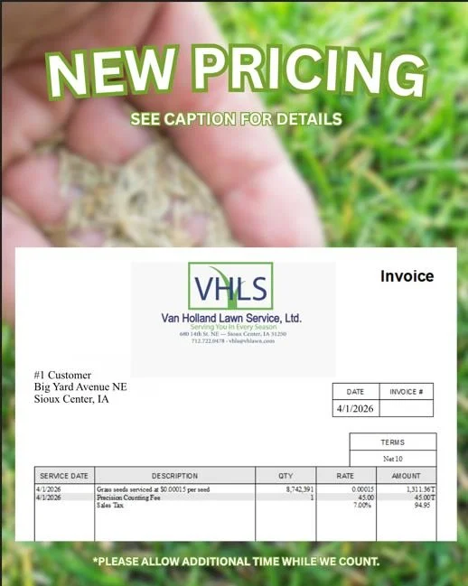 NEW PRICING UPDATE

At VHLS, we&rsquo;re always looking for ways to provide the most accurate and transparent pricing possible.

Starting this season, all lawn services will now be billed based on:

Total grass seeds serviced

✔️ Increased precision

