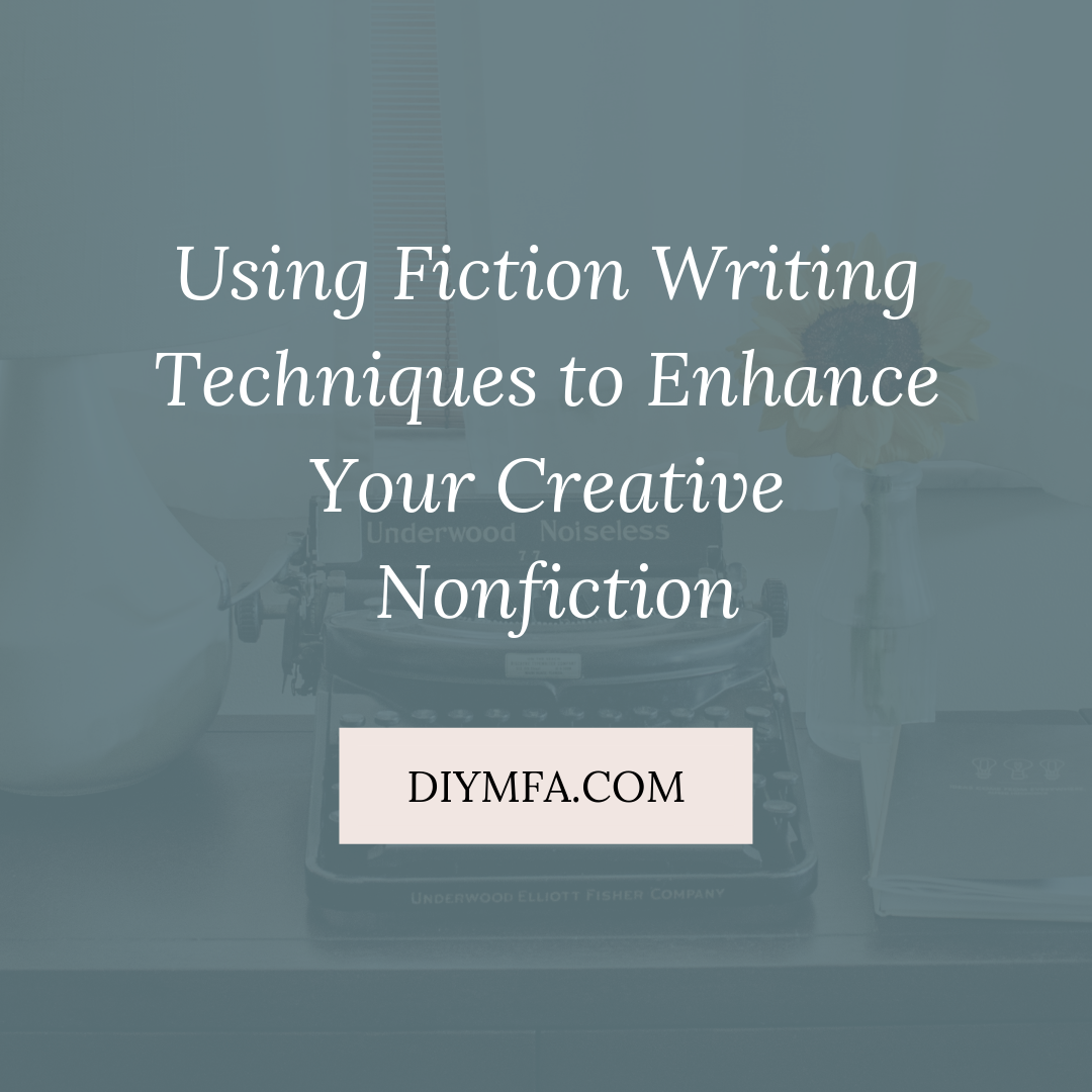 Using Fiction Writing Techniques to Enhance Your Creative Nonfiction.png