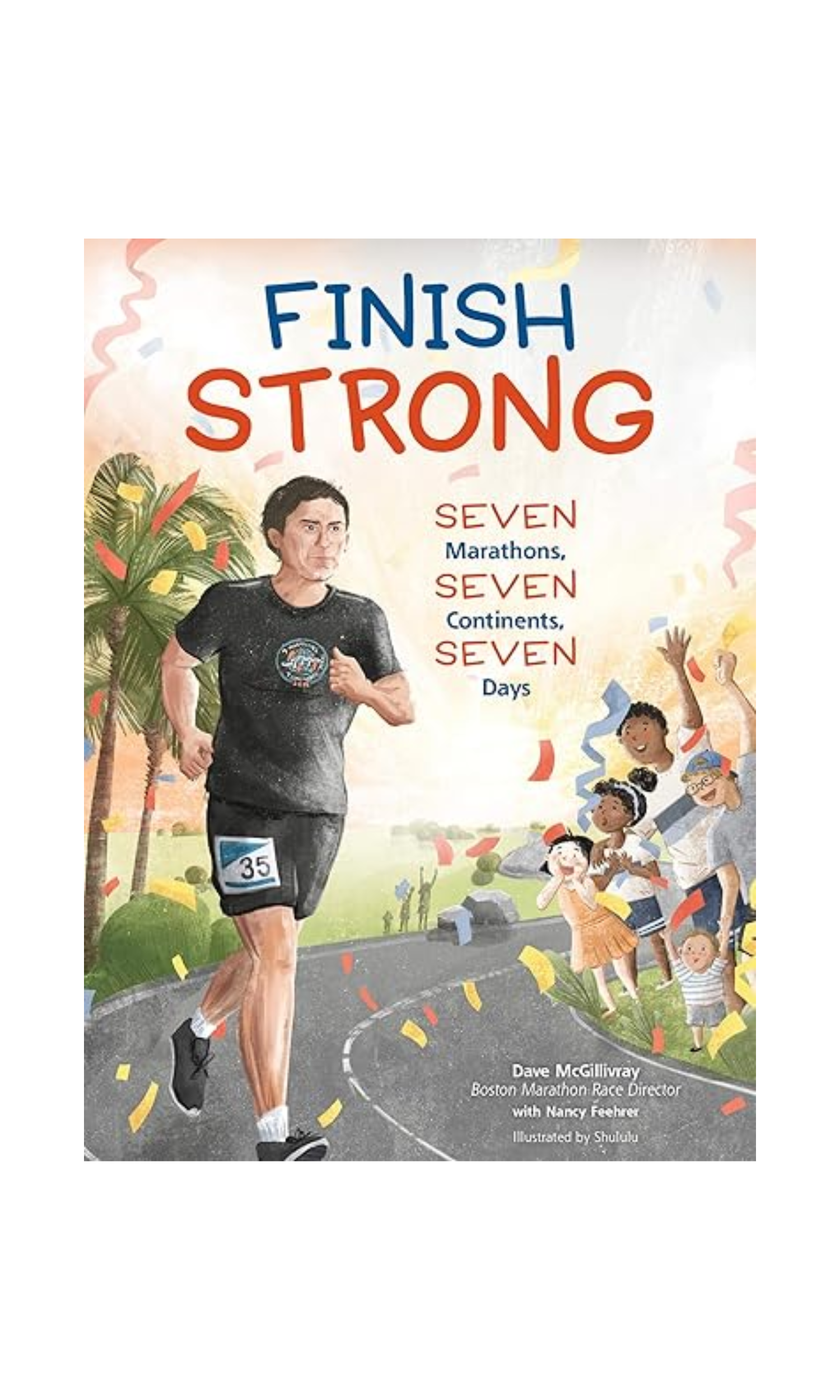 Finish Strong: Seven Marathons, Seven Continents, Seven Days