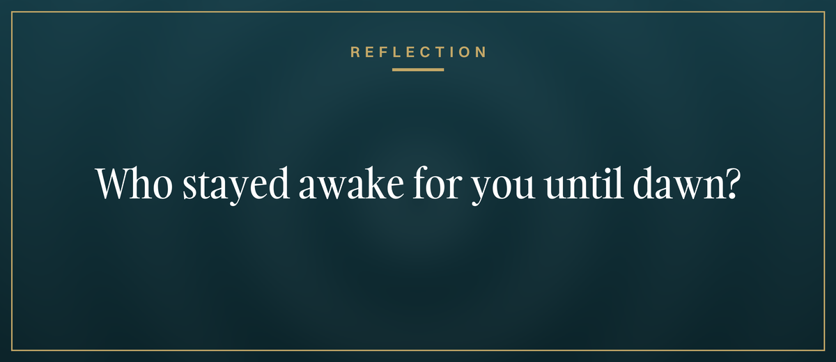 Deep blue-green reflection card with faint rings and a gold frame. Kicker: Reflection. Who stayed awake for you until dawn?