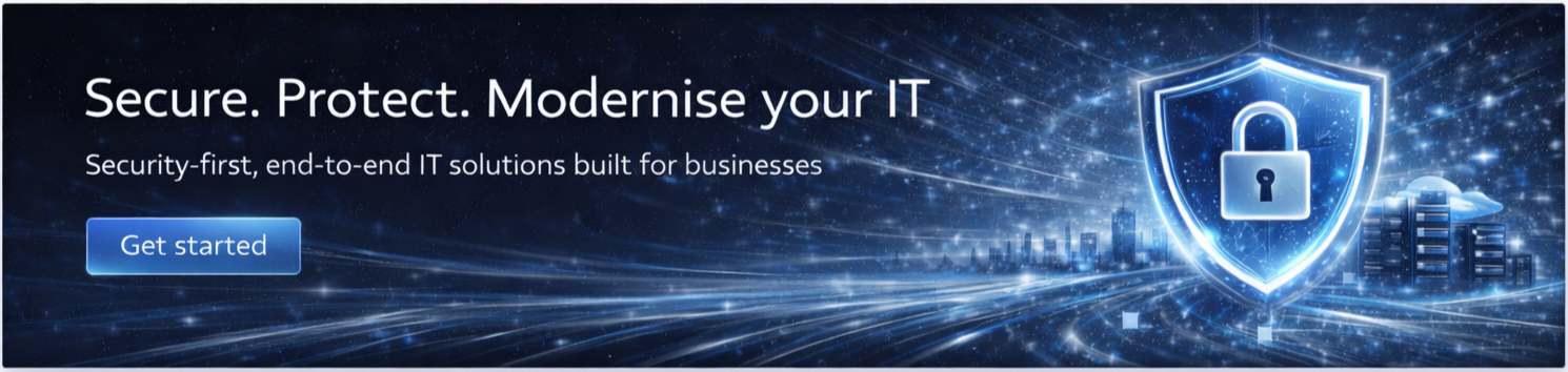 Secure. Protect. Modernise your IT. Security-first, end-to-end IT solutions built for business.