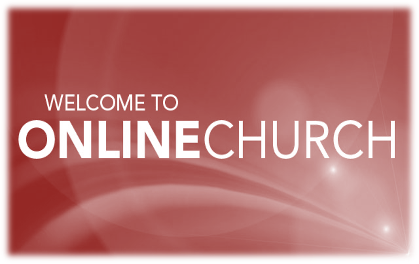 "Welcome to Online Church"