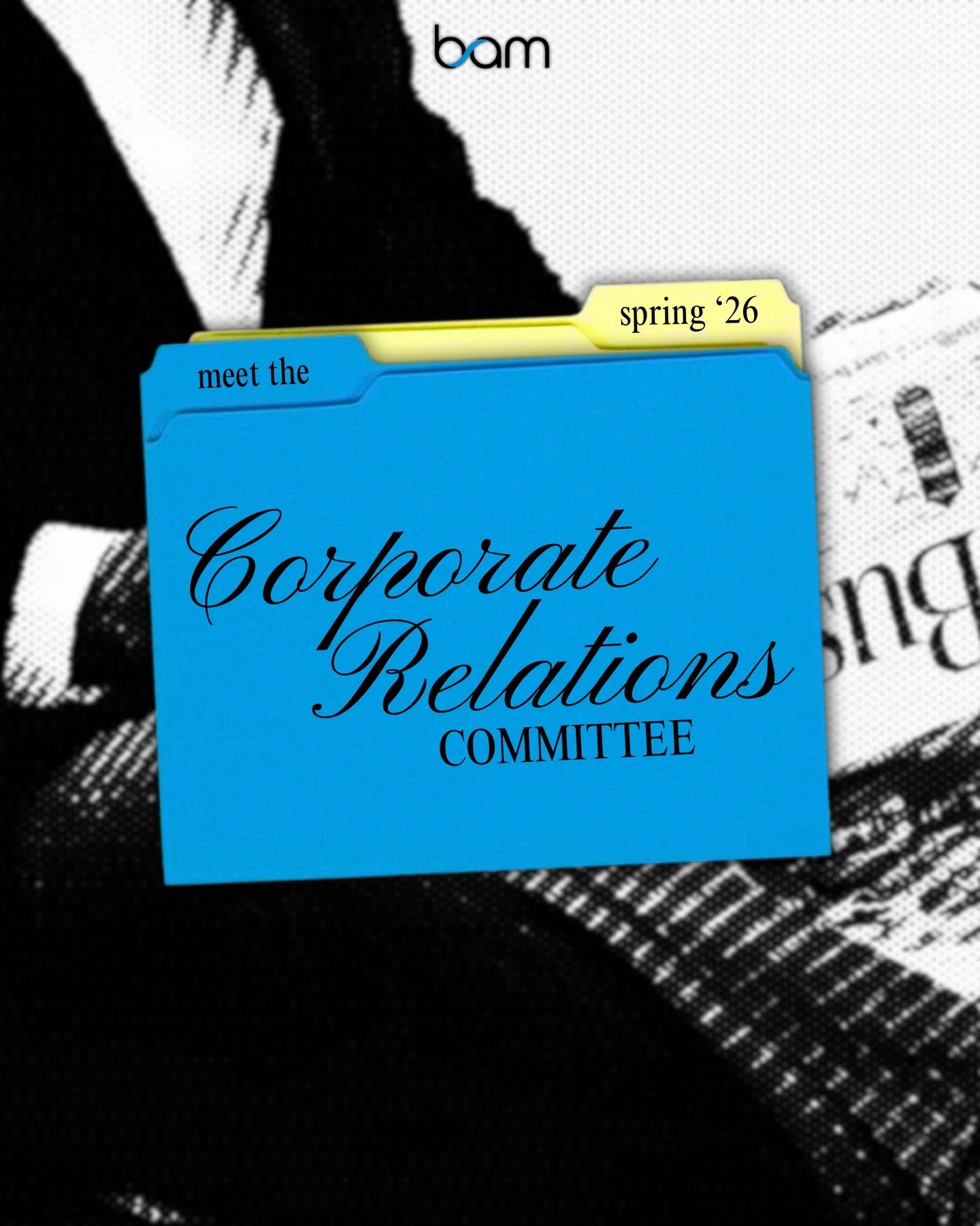 Introducing our Corporate Relations Committee!!

This committee works alongside our VP of Corporate Relations, building strong relationships with our corporate sponsors and execute BAM&rsquo;s sponsorship events!