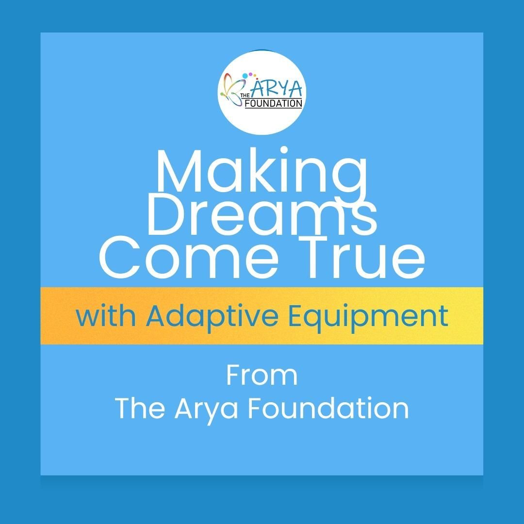 At The Arya Foundation, we believe in making dreams come true through the power of adaptive equipment. Our mission is to provide individuals with the tools and resources they need to live their lives to the fullest, regardless of any physical limitat