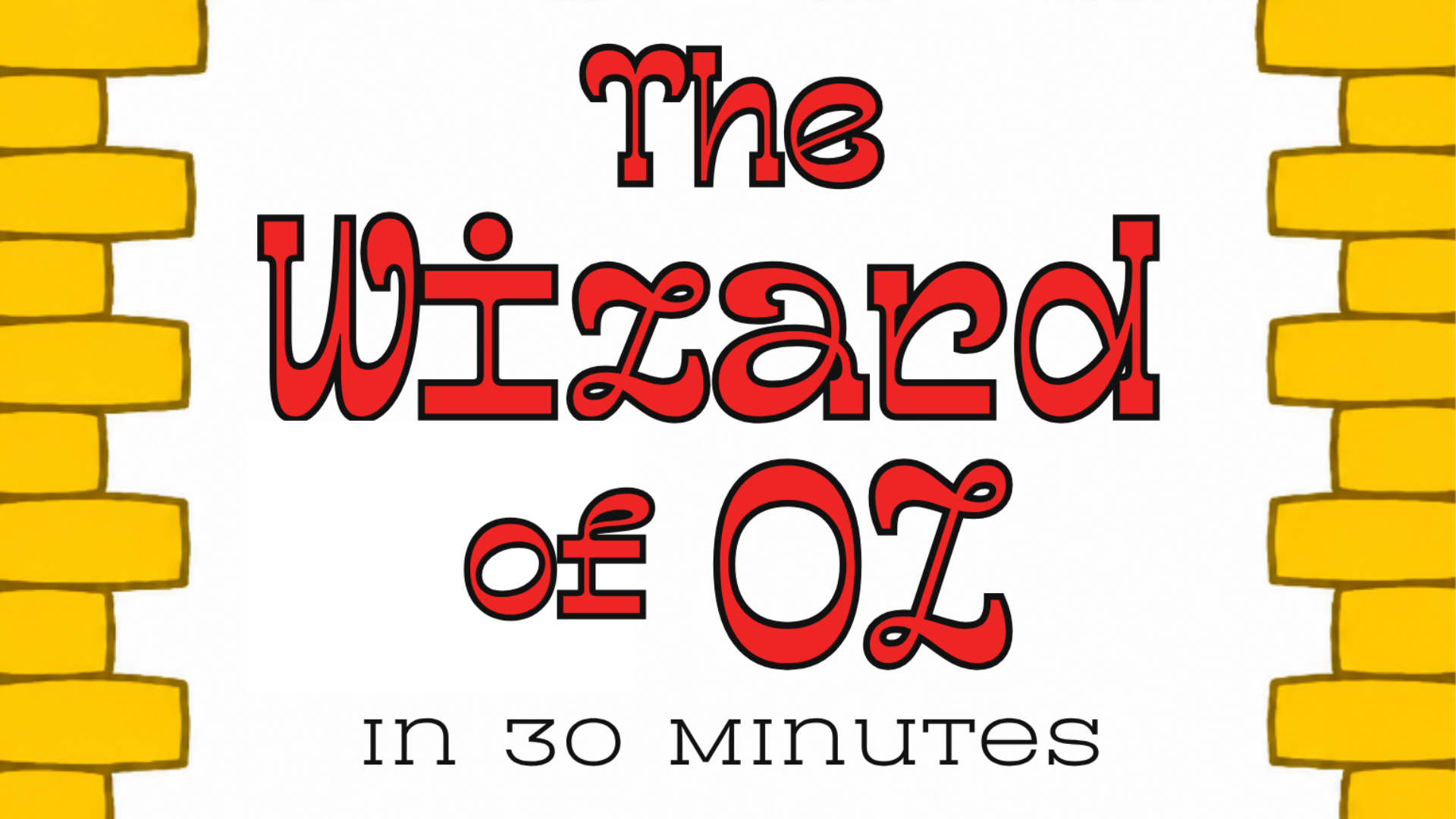The Wizard Of Oz (in 30 mins.)