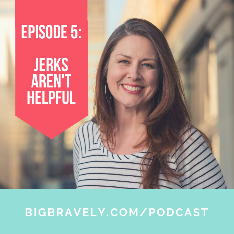 Episode Five: Jerks Aren't Helpful