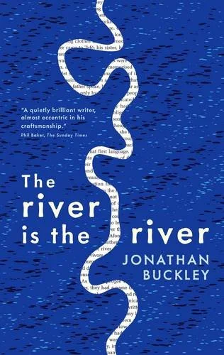 Jonathan Buckley-The-River-Is-the-River-Sort-of-Books.jpg