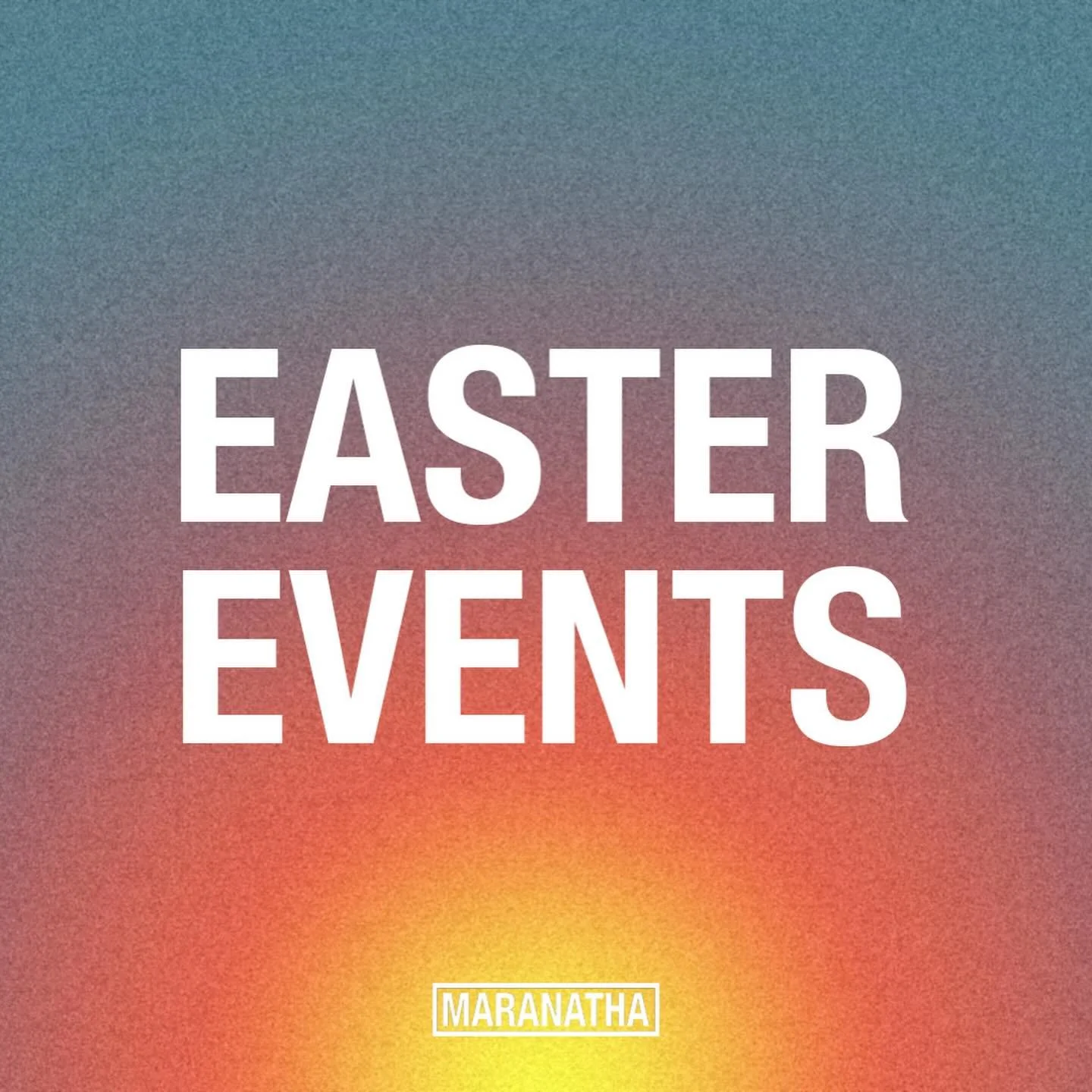 E A S T E R. E V E N T S. #maranatha
