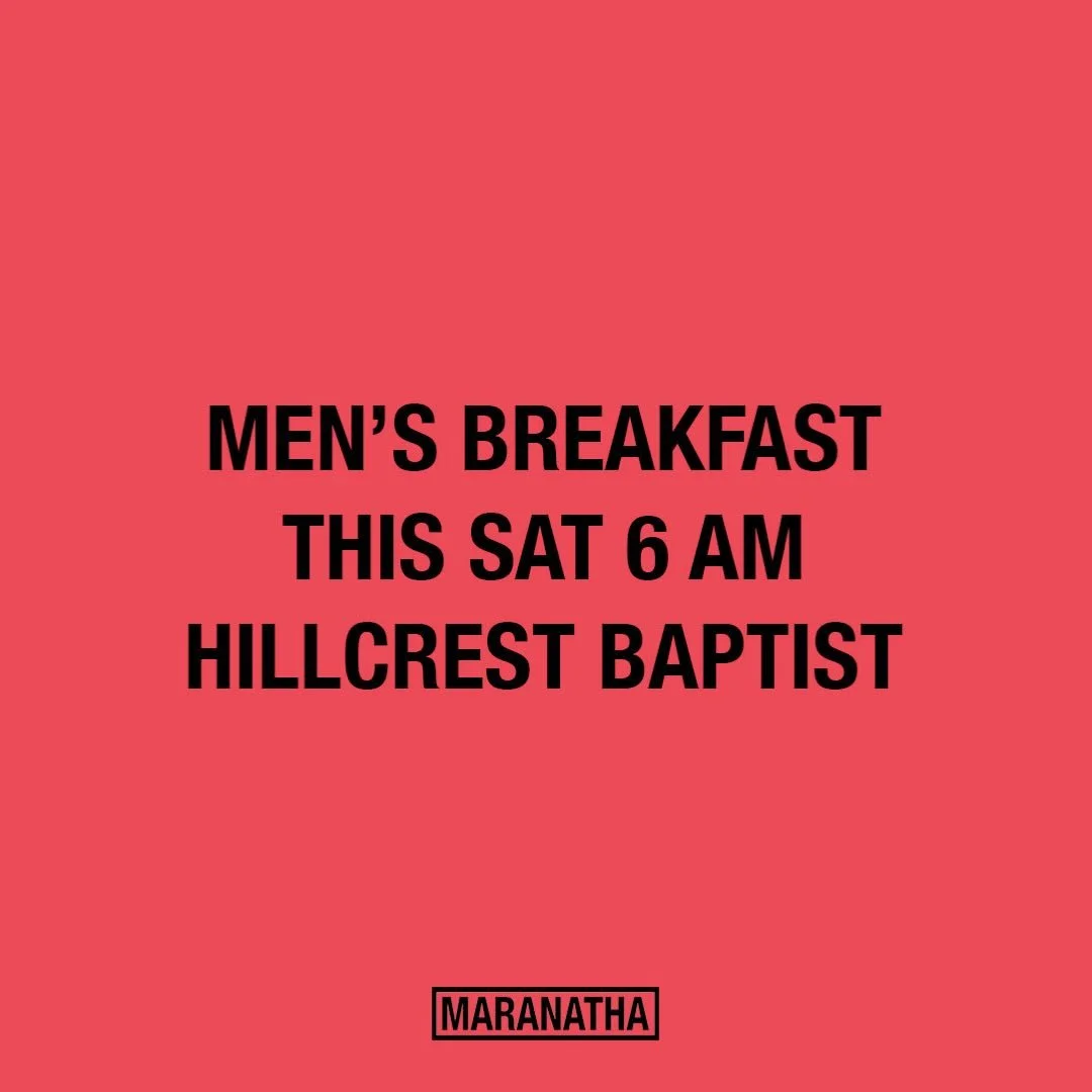 M E N S. B R E A K F A S T. Tomorrow at 6 AM at Hillcrest Baptist across the street. Bring a few dollars to donate to cover the breakfast. #maranatha