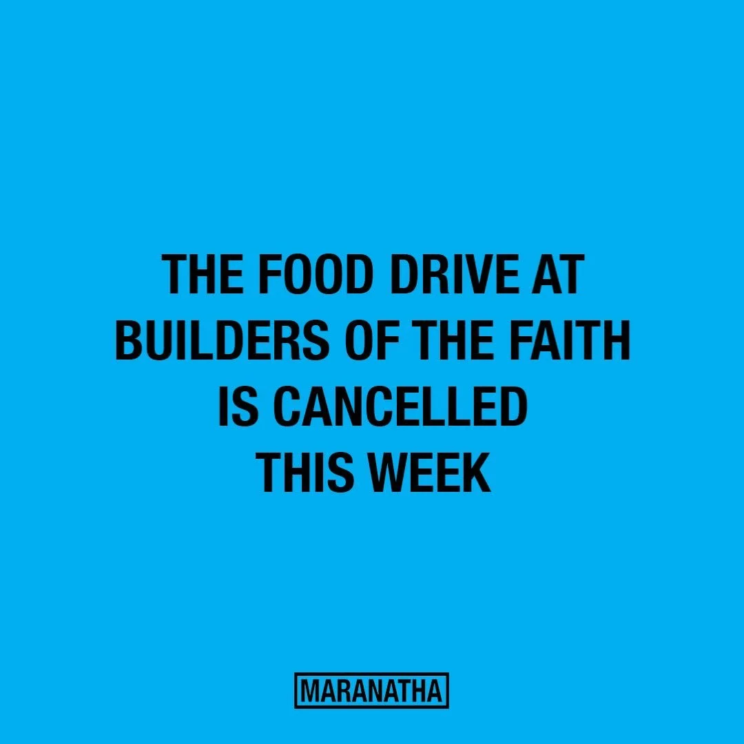 The Food Drive this week at Builders of the Faith is cancelled. We will be back in July! #maranatha