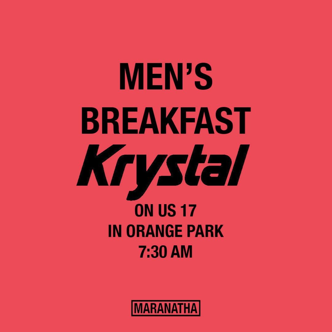 M E N S. B R E A K F A S T. - Tomorrow (May 14th) 7:30 AM at Krystal on US 17 in Orange Park. Bfast is cheap (not gonna change your life) but meeting up with the guys is good for you. All men invited. #seeyouthere #maranatha
