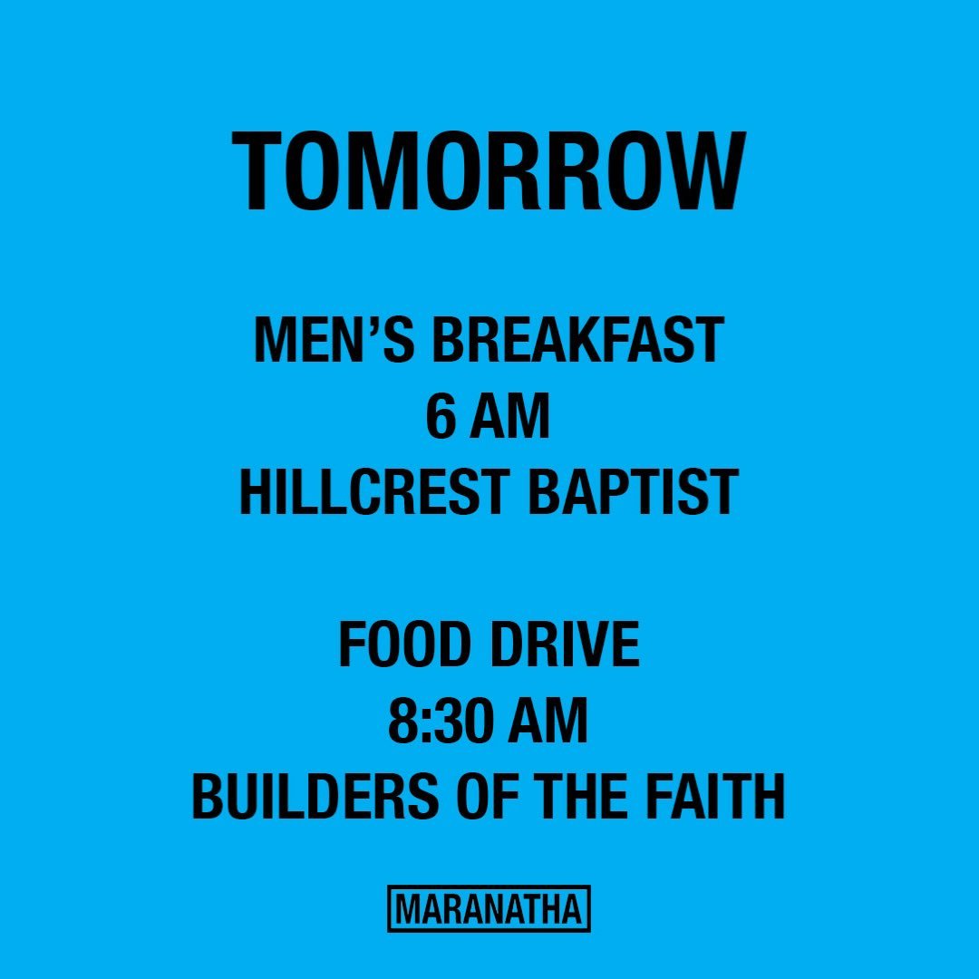 JOIN IN THE FUN - Men Breakfast 6 AM at Hillcrest Baptist across the street. Food Drive to help the community at 8:30 AM at Builders of the Faith on Ricker Road #maranatha