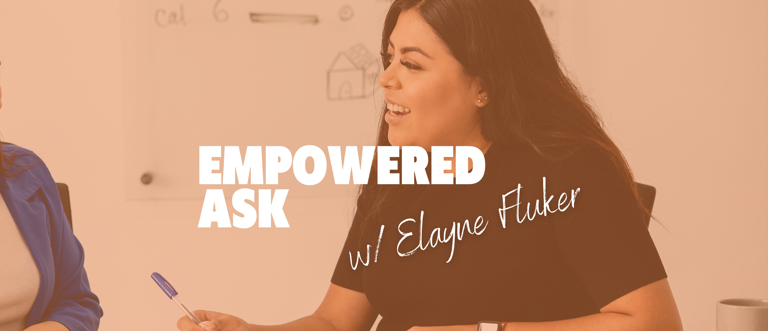 Empowered Ask w/ Elayne Fluker