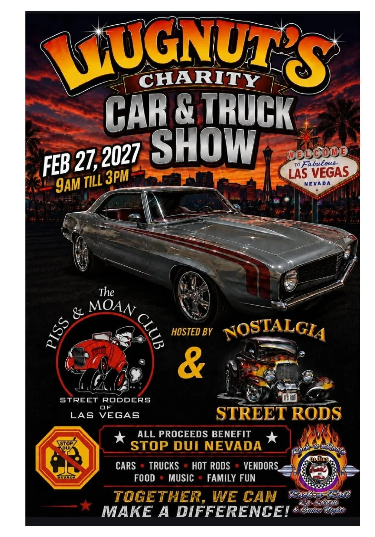 February 27, Las Vegas Nevada, Nostalgia Street Rods &amp; "The Lugnut" Annual Charity Car Show, ALL Proceeds donated to Stop DUI of Nevada.. 5375 Cameron Street, 702-876-3652 