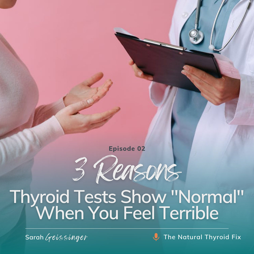Episode 2: 3 Reasons Thyroid Tests Show ”Normal” When You Feel Terrible