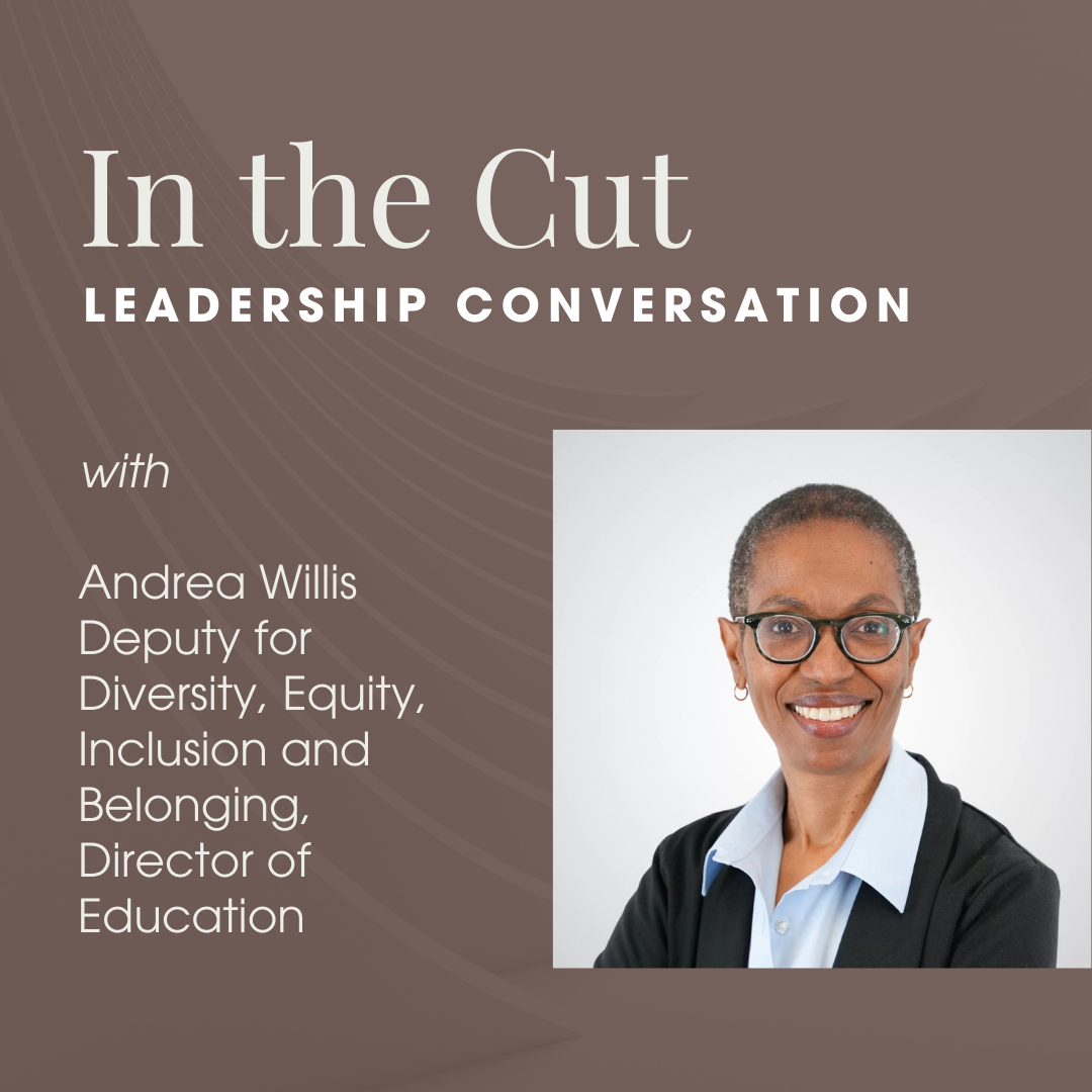 In the Cut Leadership Conversation with Andrea Willis