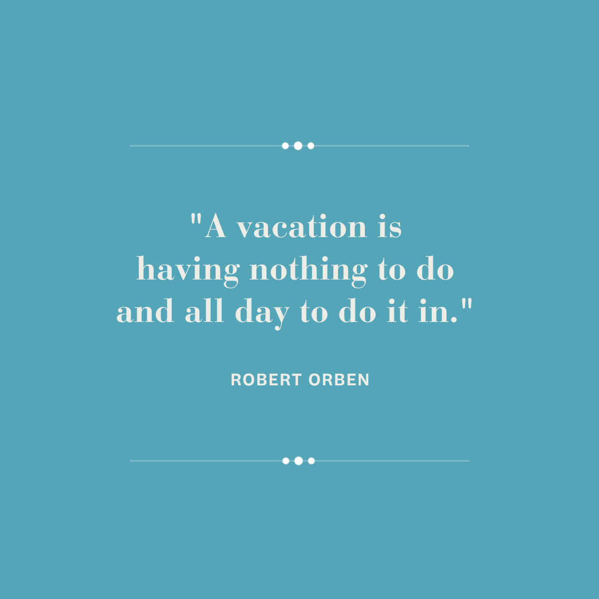 A Vacation is Having Nothing to Do