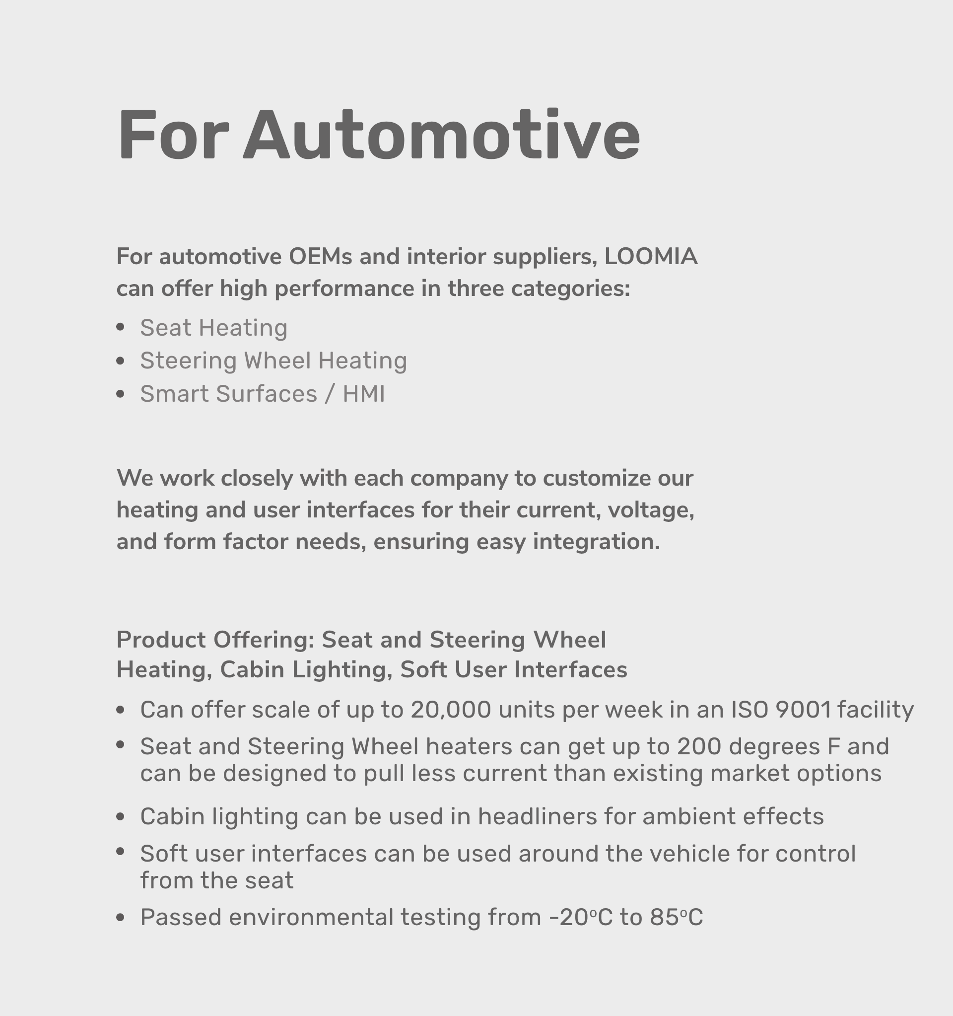 The LEL for automotive OEMs and interior Seat Heating  Steering Wheel Heating  Smart Surfaces / HMIsuppliers, LOOMIA can offer high performance in three categories: