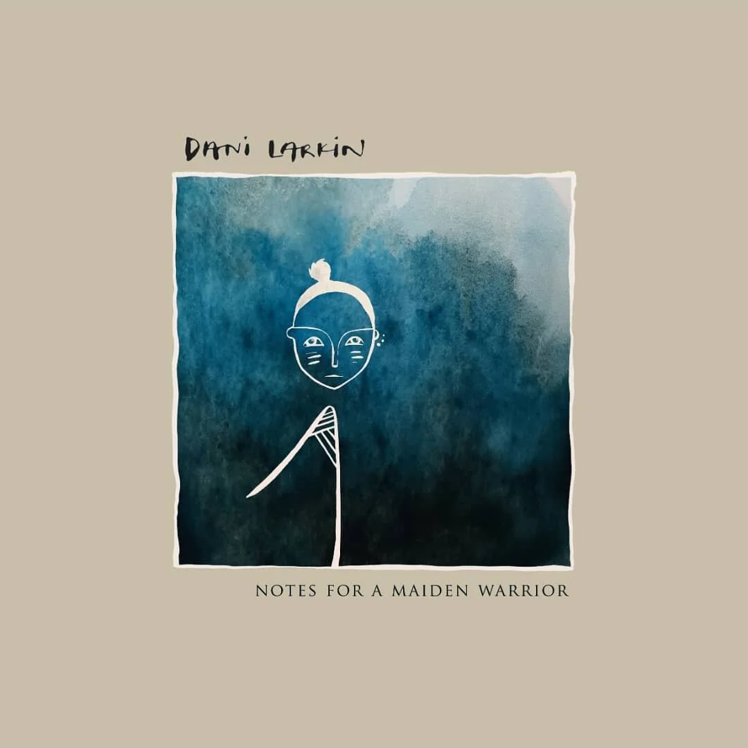 I am very happy I can share this ... Dani Larkin's debut album cover, 'Notes for a Maiden Warrior', and its available to preorder as of today! It is a raw, haunting, sublime album and proves, as the Irish Times says, Dani is &quot;steadily emerging a