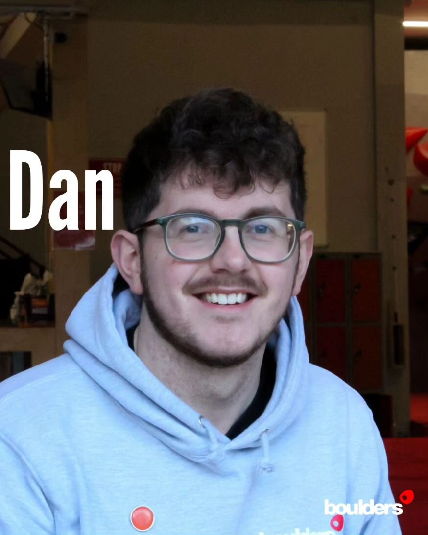 DAN THE MAN!

Today we have the brilliant Dan to introduce you to! 

First and foremost... Dan's favourite style of climb is anything pitchy OR anything with big moves 🦞

The top three songs for ol' Danny boy are! 
1. 'Cold', James Carter
2. 'Hereti