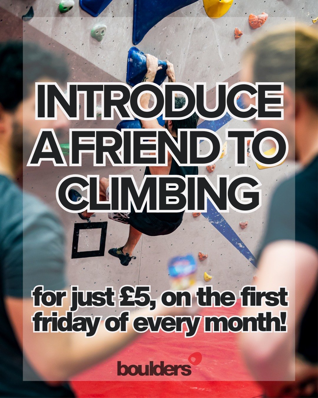 🤩 Got a friend who&rsquo;s never climbed with us before? Bring them along on the first Friday of the month and they&rsquo;ll get entry for just &pound;5 &ndash; shoe hire included &ndash; when they check in with you.

Whether you're a monthly member