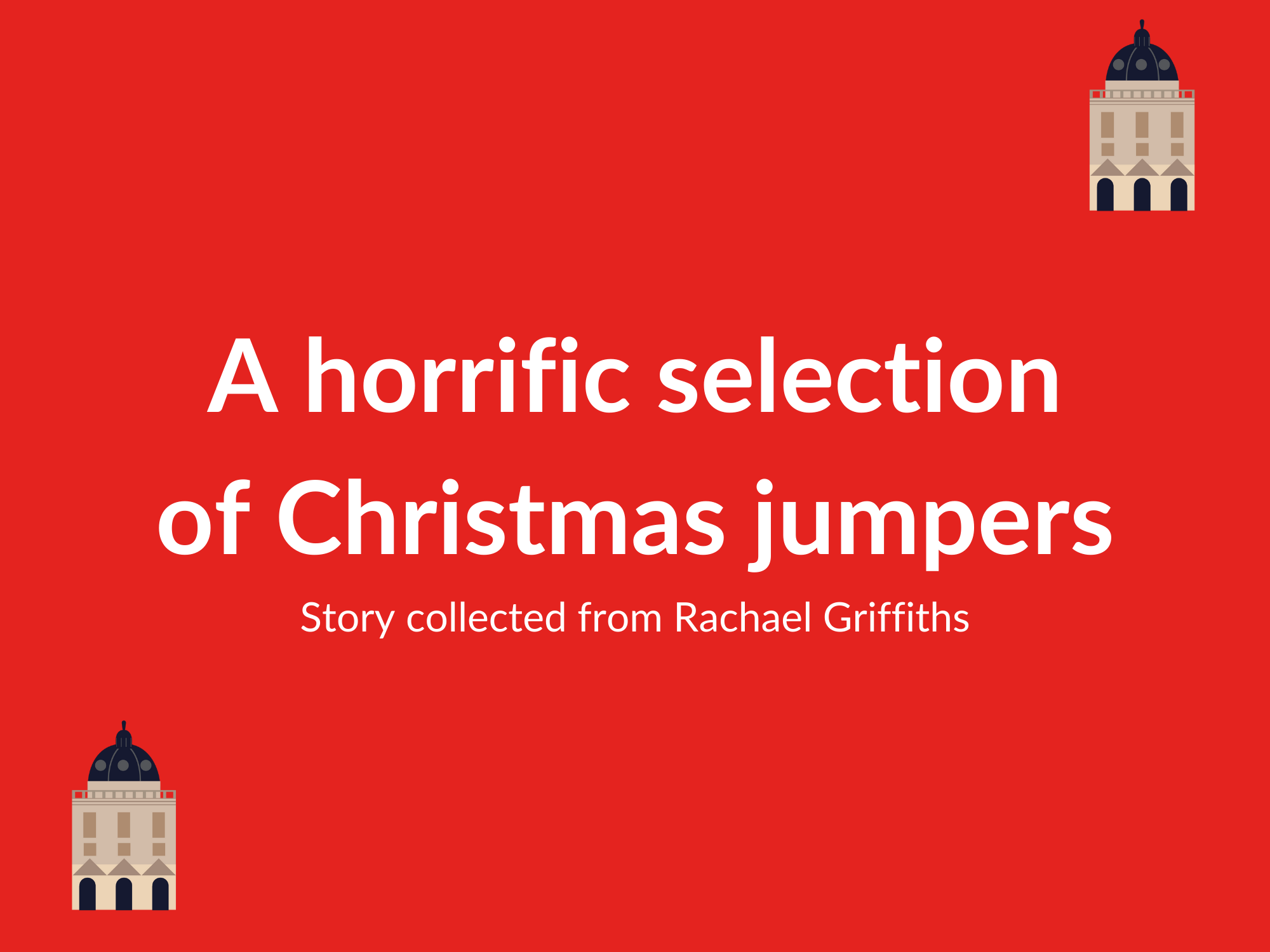The text "a horrific selection of Christmas jumpers. Story collected from Rachael Griffiths" on a red background. Two illustrated Radcliffe Cameras are in the bottom left and top right corners.