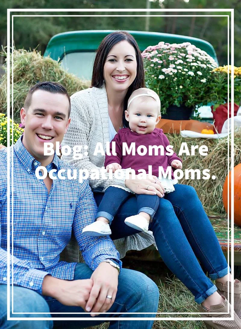 Blog: All Moms Are Occupational Moms.