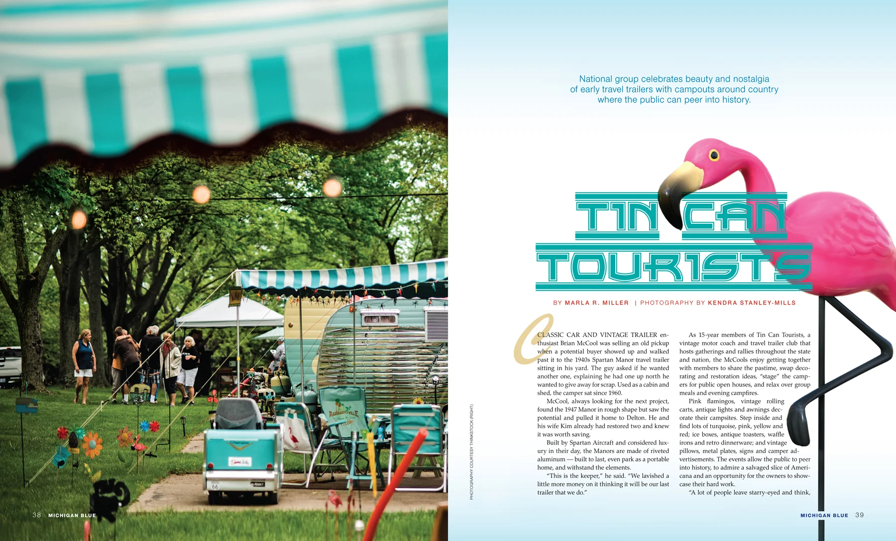 TIN CAN TOURISTS  Friendly, quirky feature story about a vintage motor coach and travel trailer club that hosts gatherings throughout Michigan and the nation. Michigan Blue magazine: Written by Marla R. Miller; Photography by Kendra Stanley-Mills