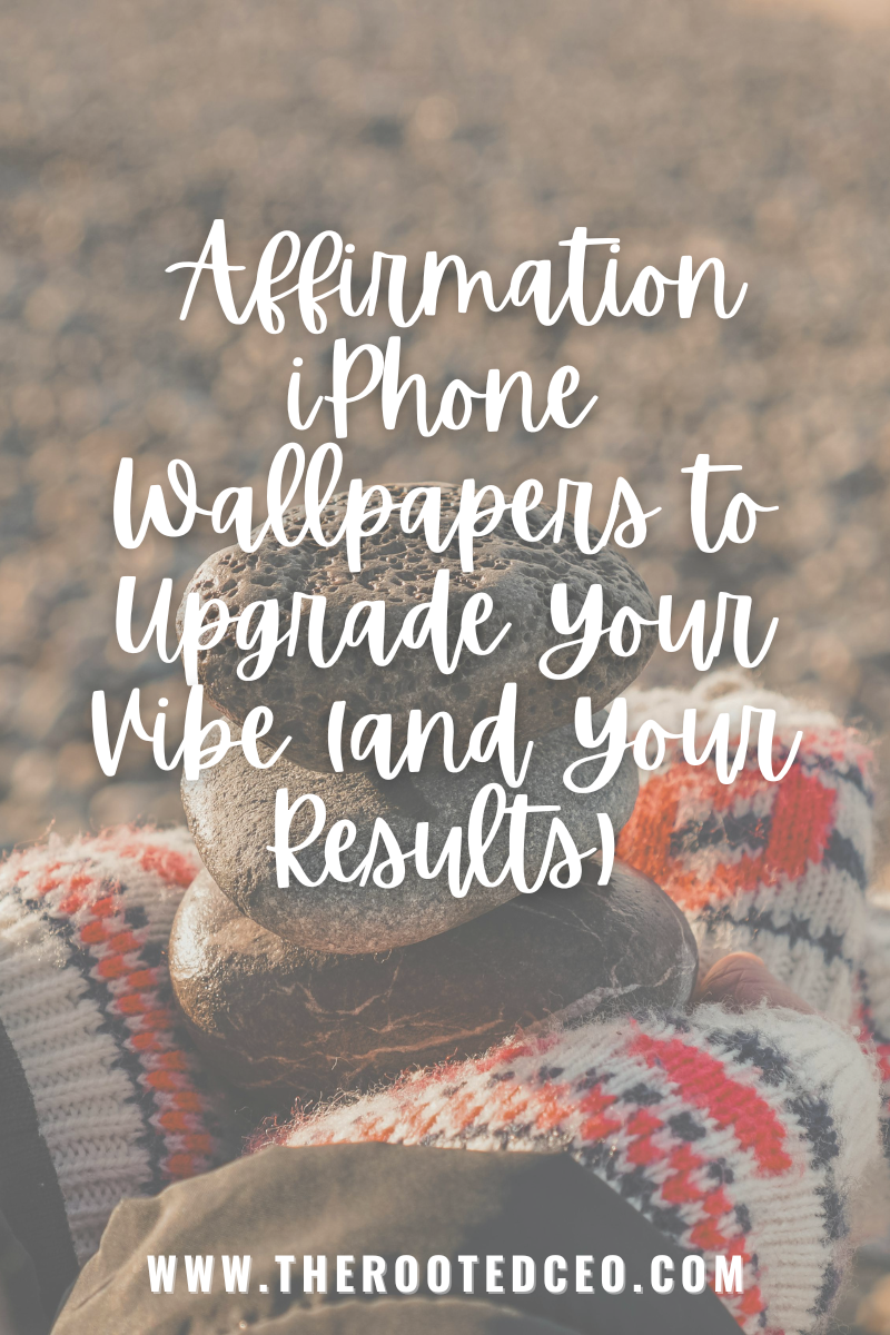 Affirmation iPhone Wallpapers to Upgrade Your Vibe (and Your Results)