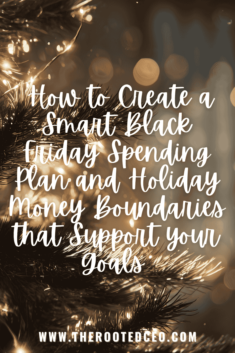 How to Create a Smart Black Friday Spending Plan and Holiday Money Boundaries That Support Your Goals