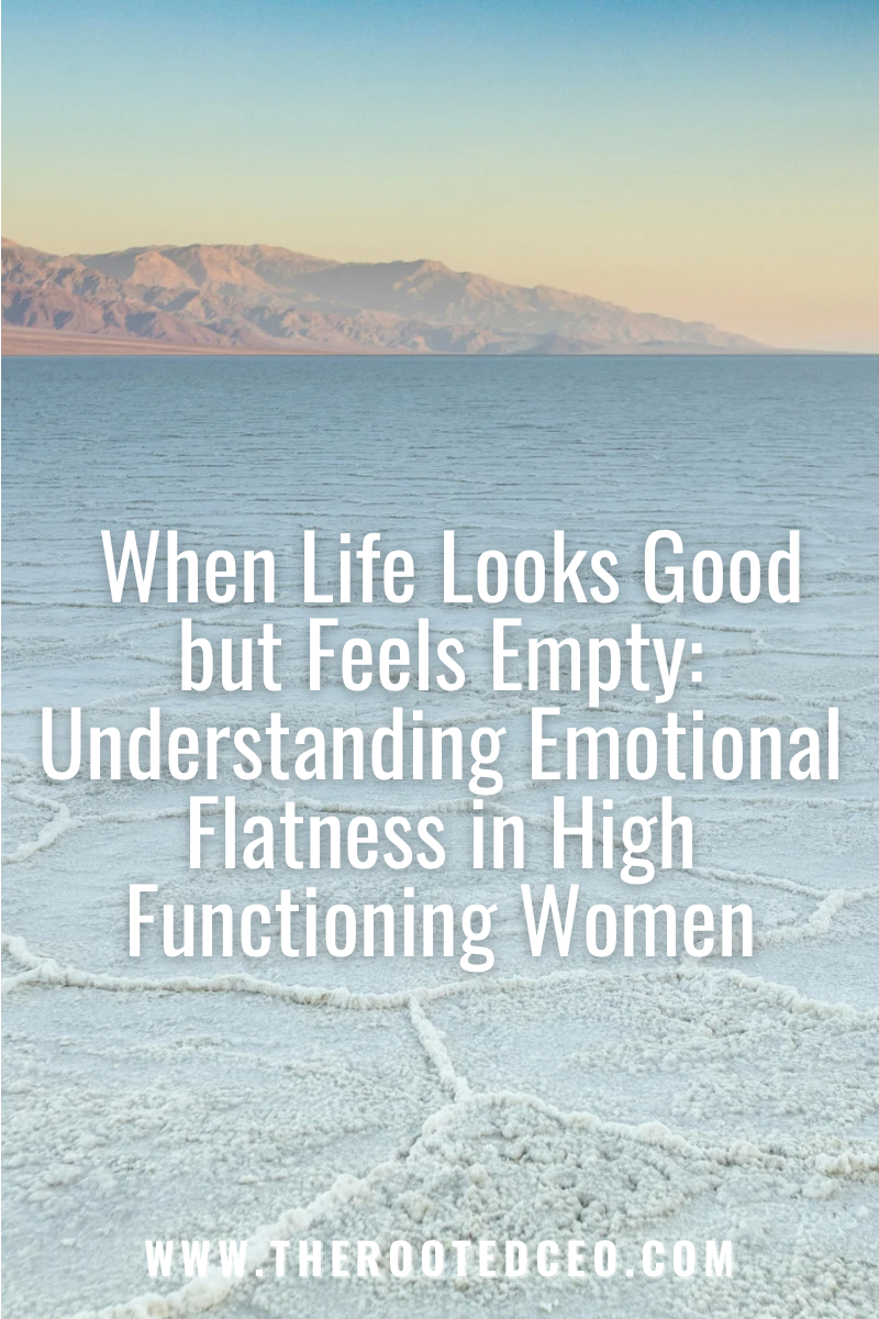 When Life Looks Good but Feels Empty: Understanding Emotional Flatness in High-Functioning Women