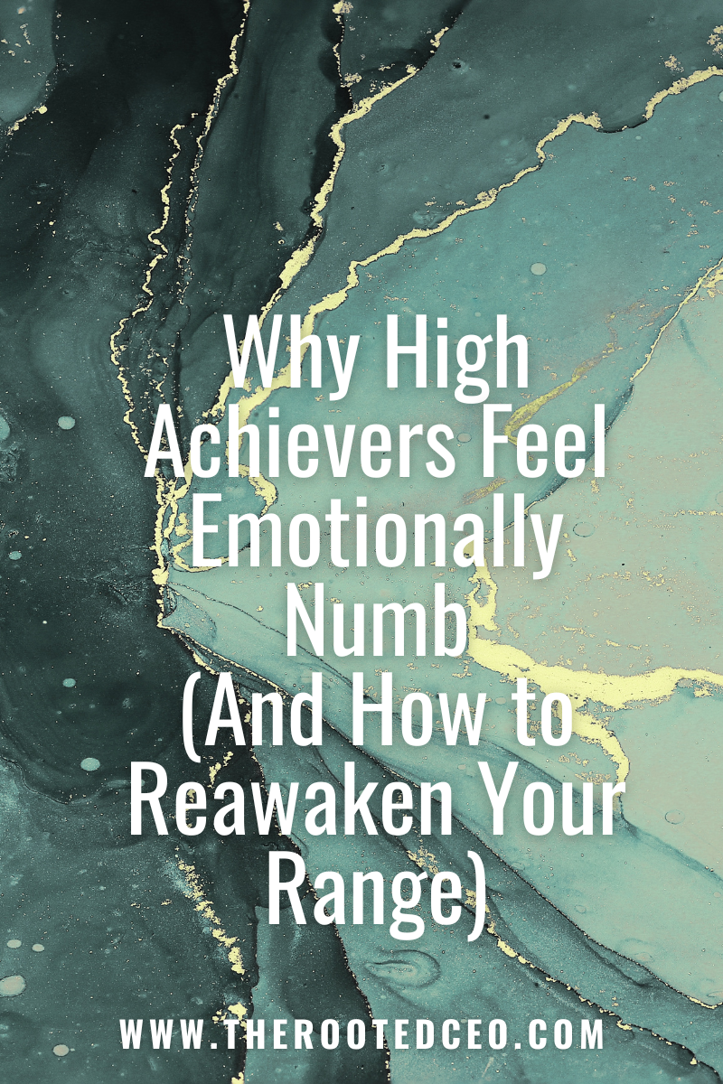 Why High Achievers Feel Emotionally Numb (And How to Reawaken Your Range)