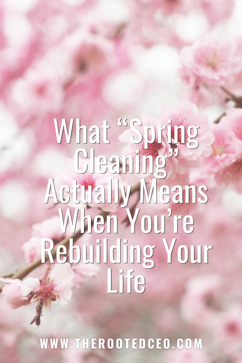 What "Spring Cleaning" Actually Means When You're Rebuilding Your Life