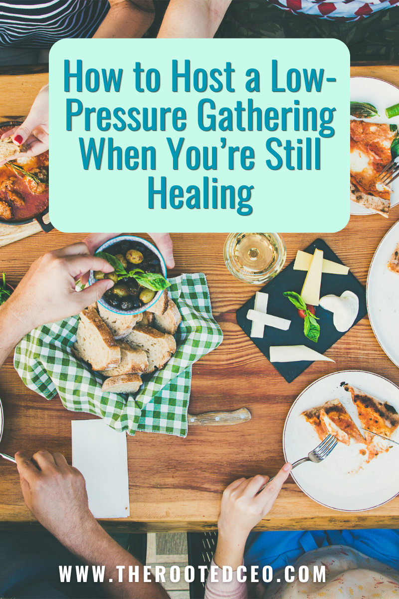 How to Host a Low-Pressure Gathering When You're Still Healing