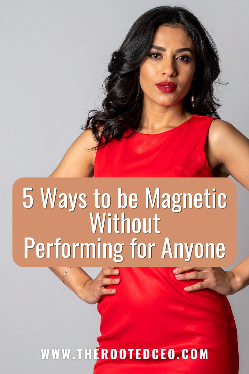5 Ways to Be Magnetic Without Performing for Anyone