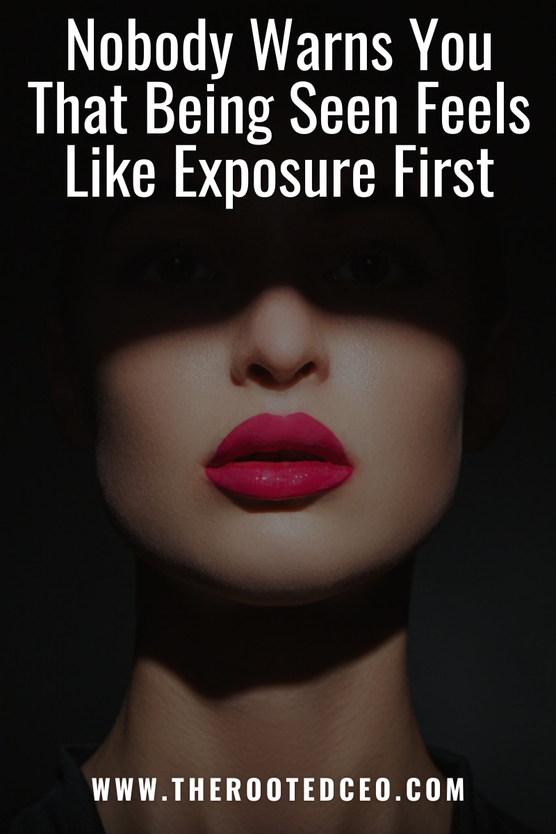 Nobody Warns You That Being Seen Feels Like Exposure First