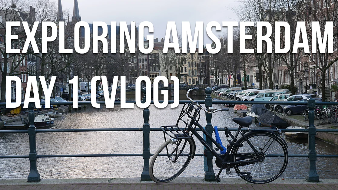 Exploring Amsterdam - Day 1 (Vlog)