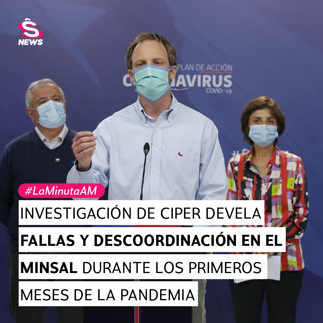La Minuta AM: Investigación de Ciper devela fallas y descoordinación en el Minsal durante los primeros meses de la pandemia