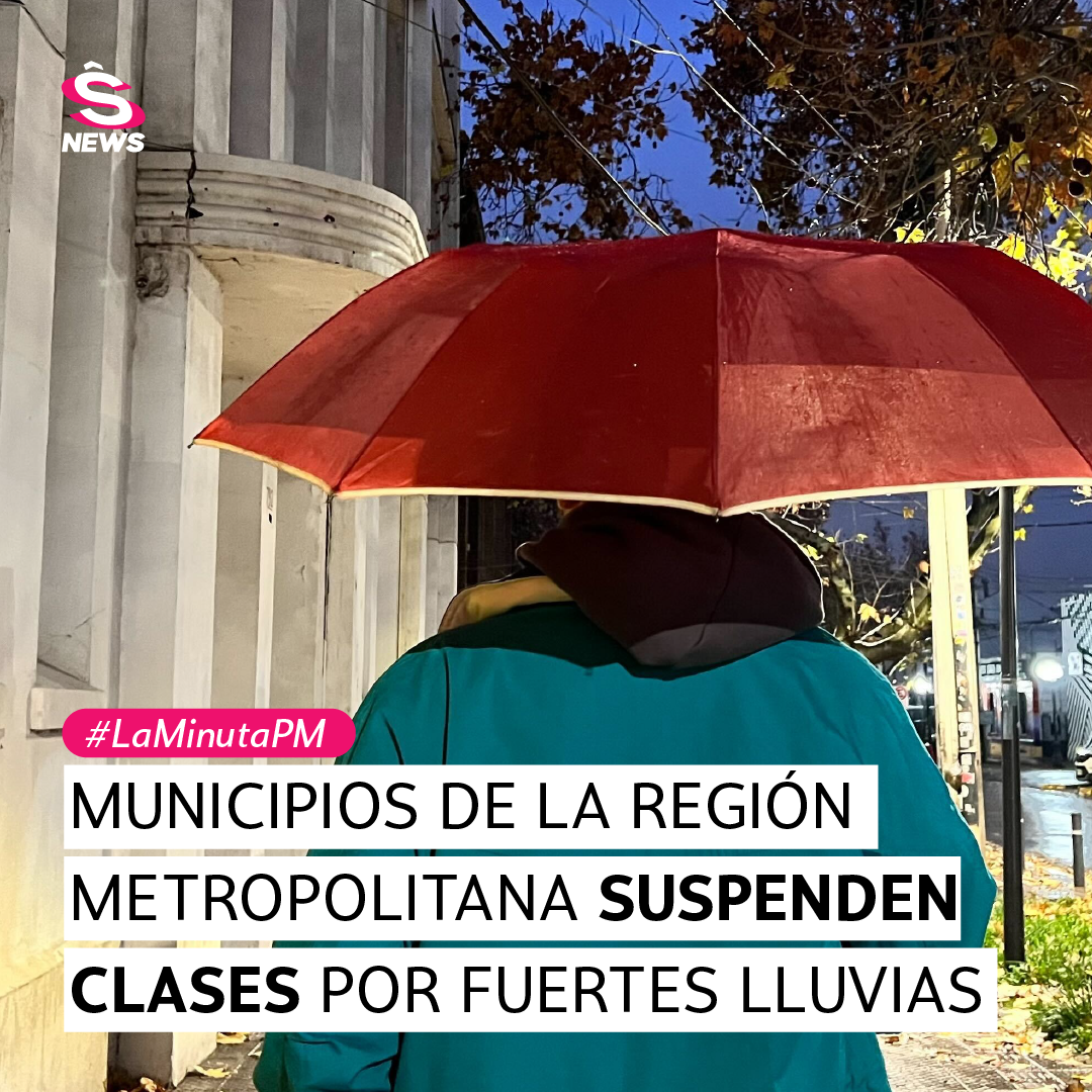 La Minuta PM: Municipios de Región Metropolitana suspenden clases por fuertes lluvias